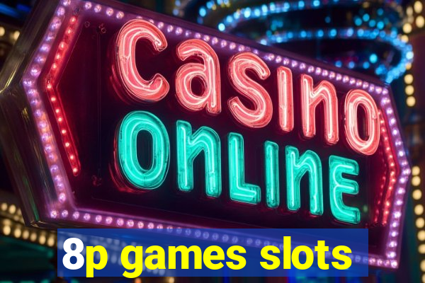 8p games slots